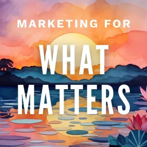 marketing for what matterrs podcast